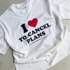 Camisetas Universo | Camiseta "I Love To Cancel Plans"